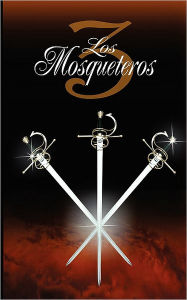 Title: Los Tres Mosqueteros / The Three Musketeers, Author: Alexandre Dumas