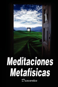 Title: Meditaciones Metafisicas / Metaphysical Meditations, Author: Rene Descartes