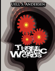 Title: Three Magic Words, Author: Uell Stanley Anderson