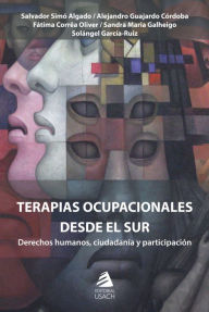 Title: Terapias ocupacionales desde el sur: Derechos humanos, ciudadanía y participación, Author: Salvador Simó
