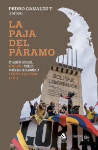Title: La paja del páramo: Estallidos sociales, represión y pueblos indígenas en sudamérica a propósito de octubre de 2019, Author: Pedro Canales Tapia