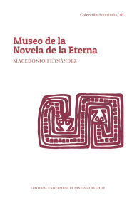 Title: Museo de la Novela de la Eterna, Author: Macedonio Fernandez