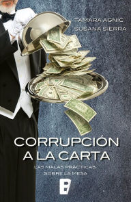 Title: Corrupción a la carta: Las malas prácticas sobre la mesa, Author: Autores Varios