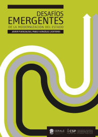 Title: Desafíos emergentes de la modernización del Estado: Reflexiones y casos desde América Latina y Europa, Author: Javier Fuenzalida