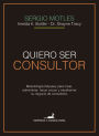 Quiero ser consultor: Metodología Odyssey para crear, administrar, hacer crecer y transformar su negocio de consultoría.