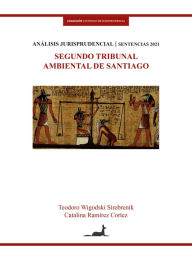 Title: Segundo tribunal ambiental de Santiago: Análisis Jurísprudencial Sentencias 2021, Author: Teodoro Wigodski