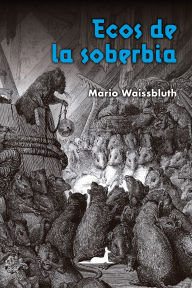 Title: Ecos de la soberbia, Author: Mario Waissbluth