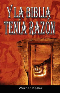 Title: Y La Biblia Tenia Razon (Coleccion De La Biblia De Israel), Author: Werner Keller