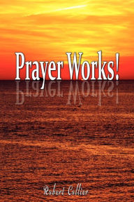 Title: Effective Prayer by Robert Collier (the author of Secret of the Ages), Author: Robert Collier