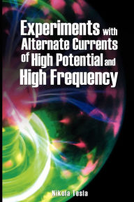 Title: Experiments with Alternate Currents of High Potential and High Frequency, Author: Nikola Tesla