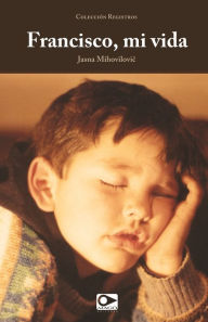Title: Francisco mi vida, Author: Jasna Mihovilovic