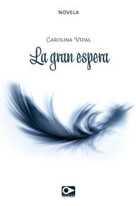 Title: La gran espera, Author: Carolina Vidal