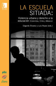 Title: La escuela sitiada, Author: Edgardo y Reyes Álvarez