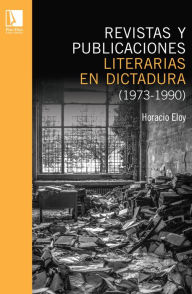 Title: Revistas y publicaciones literarias en dictadura (1973-1990), Author: Horacio Eloy