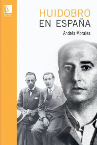 Title: Huidobro en España, Author: Andrés Morales