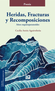 Title: Heridas, fracturas y recomposiciones, Author: Cecilia Aretio