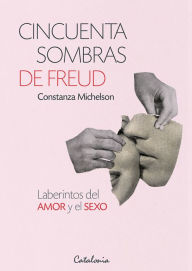 Title: Cincuenta sombras de Freud: Laberintos del amor y el sexo, Author: Richard Perea