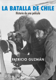 Title: ?La batalla de Chile. Historia de una película, Author: Patricio ?Guzmán Lozanes