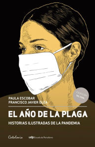 Title: El año de la plaga: Historias ilustradas de la pandemia, Author: Paula Escobar Chavarría