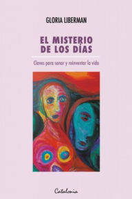 Title: ?El misterio de los días: Claves para sanar y reinventar la vida, Author: Gloria Liberman