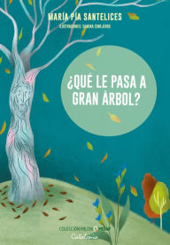 Title: ¿Qué le pasa a Gran Árbol?, Author: María Pía Santelices