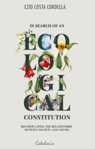 Title: In Search of an Ecological Constitution: Reformulating the Relationship between Society and Nature, Author: Ezio Cordella Costa