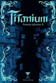 Title: Titanium, Author: Pamela Iglesias