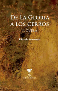 Title: De La Gloria a los cerros, Author: Eduardo Sotomayor