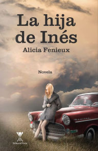 Title: La hija de Inés, Author: Alicia Fenieux