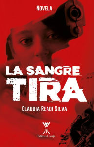 Title: La sangre tira, Author: Claudia Readi Silva