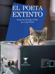 Title: El poeta extinto: Biografía de Jorge Teillier por Gato Pedro, Author: Mario Valdovinos