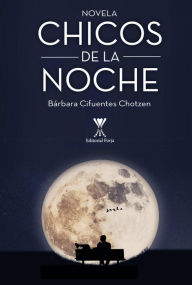 Title: Chicos de la noche, Author: Bárbara Cifuentes Chotzen