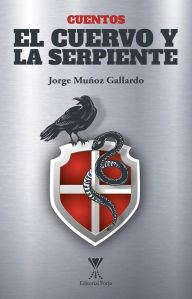 Title: El cuervo y la serpiente, Author: Jorge Muñoz Gallardo