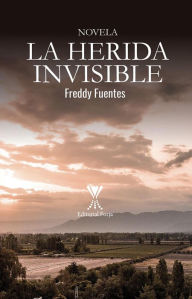 Title: La herida invisible, Author: Freddy Fuentes Jara