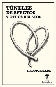 Title: Túneles de afectos y otros relatos, Author: Yiro Moraleda