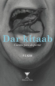 Title: Dar Kitaab. Cuentos para despertar, Author: P.S. Kzam