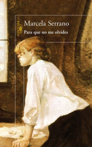 Title: Para que no me olvides, Author: Marcela Serrano