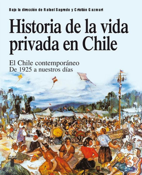 Historia de la vida privada en Chile 3: El Chile contemporáneo. De 1925 a nuestros días