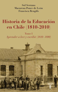 Title: Historia de la Educación en Chile (1810 - 2010), Author: Macarena Ponce de León