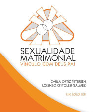 Title: Sexualidade Conjugal: Vinculo Com Deus Pai, Author: Lorenzo Cintolesi Galmez