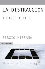 Title: La distracción: y otros textos, Author: Sergio Missana