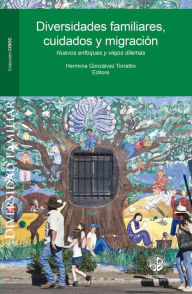 Title: Diversidades familiares, cuidados y migración: Nuevos enfoques y dilemas, Author: Herminia Gonzálvez