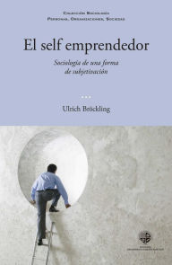 Title: El self emprendedor: Sociología de una forma de subjetivación, Author: Ulrich Brökling