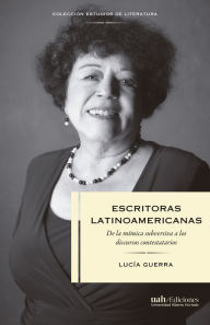 Title: Escritoras latinoamericanas: De la mímica subversiva a los discursos contestatarios, Author: Lucía Guerra