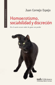 Title: Homoerotismo, sociabilidad y discreción: En el cuarto oscuro todos los gatos son pardos, Author: Juan Cornejo Espejo