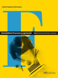 Title: Contabilidad financiera y gerencial Tomo 2: Aplicaciones prácticas y soluciones, Author: Nelson Espinosa
