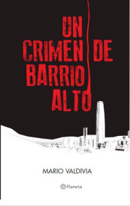 Title: Un crimen de barrio alto, Author: Mario Valdivia