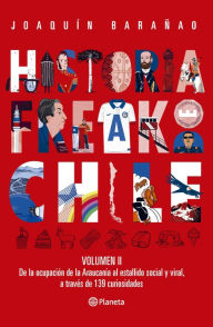 Title: Historia Freak de Chile Vol 2, Author: José Joaquín Barañao