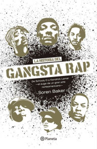 Title: La historia del Gangsta Rap, Author: Soren Baker