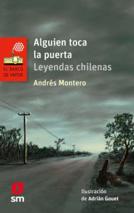 Title: Alguien toca la puerta: Leyendas chilenas, Author: Andrés Montero